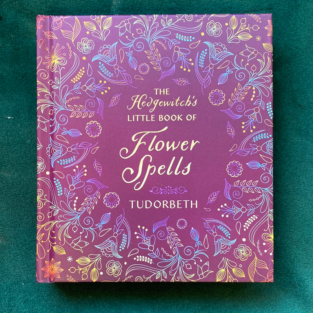 The Hedgewitch’s Little Book of Flower Spells