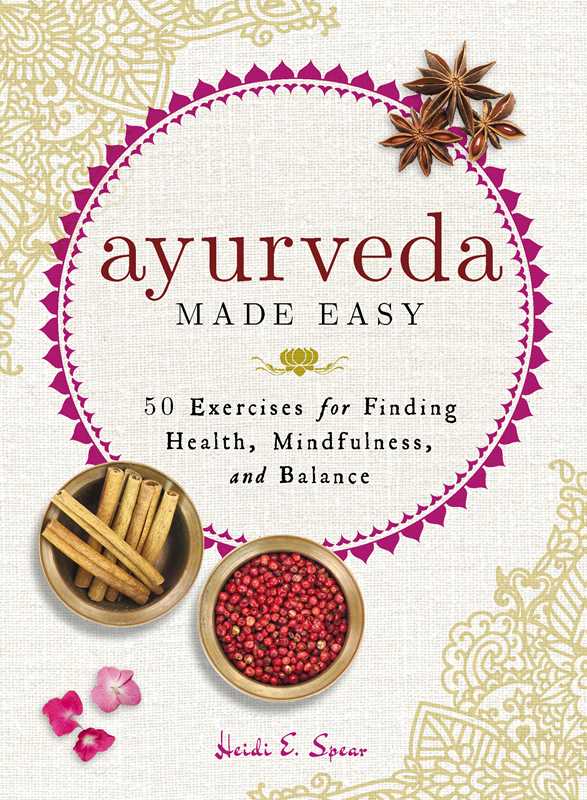 Ayurveda Made Easy by Heidi E Spear