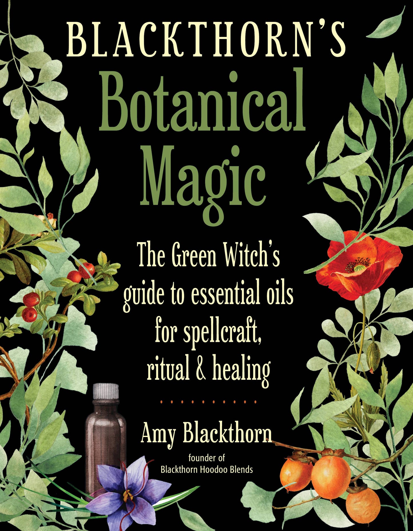 Blackthorn's Botanical Magic: Green Witch’s Guide to...