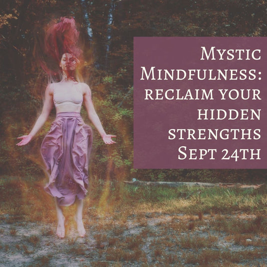 Mystic Mindfulness: Reclaim Your Hidden Strengths (Guided Meditation Series)