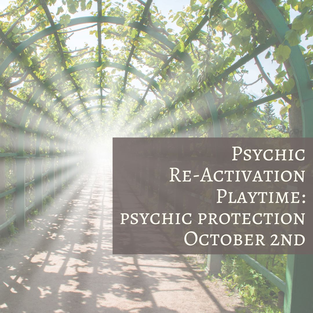 Psychic Re-Activation Playtime - October 2nd (PSYCHIC PROTECTION)